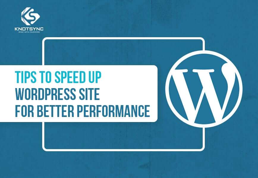 Tips to speed up WordPress site for better performance