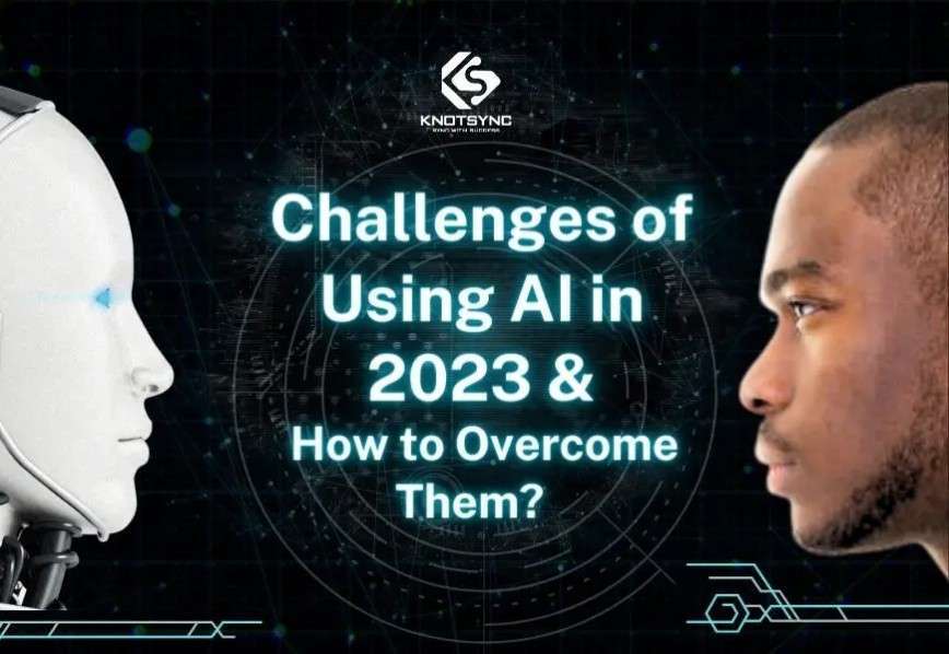 Challenges of Using AI